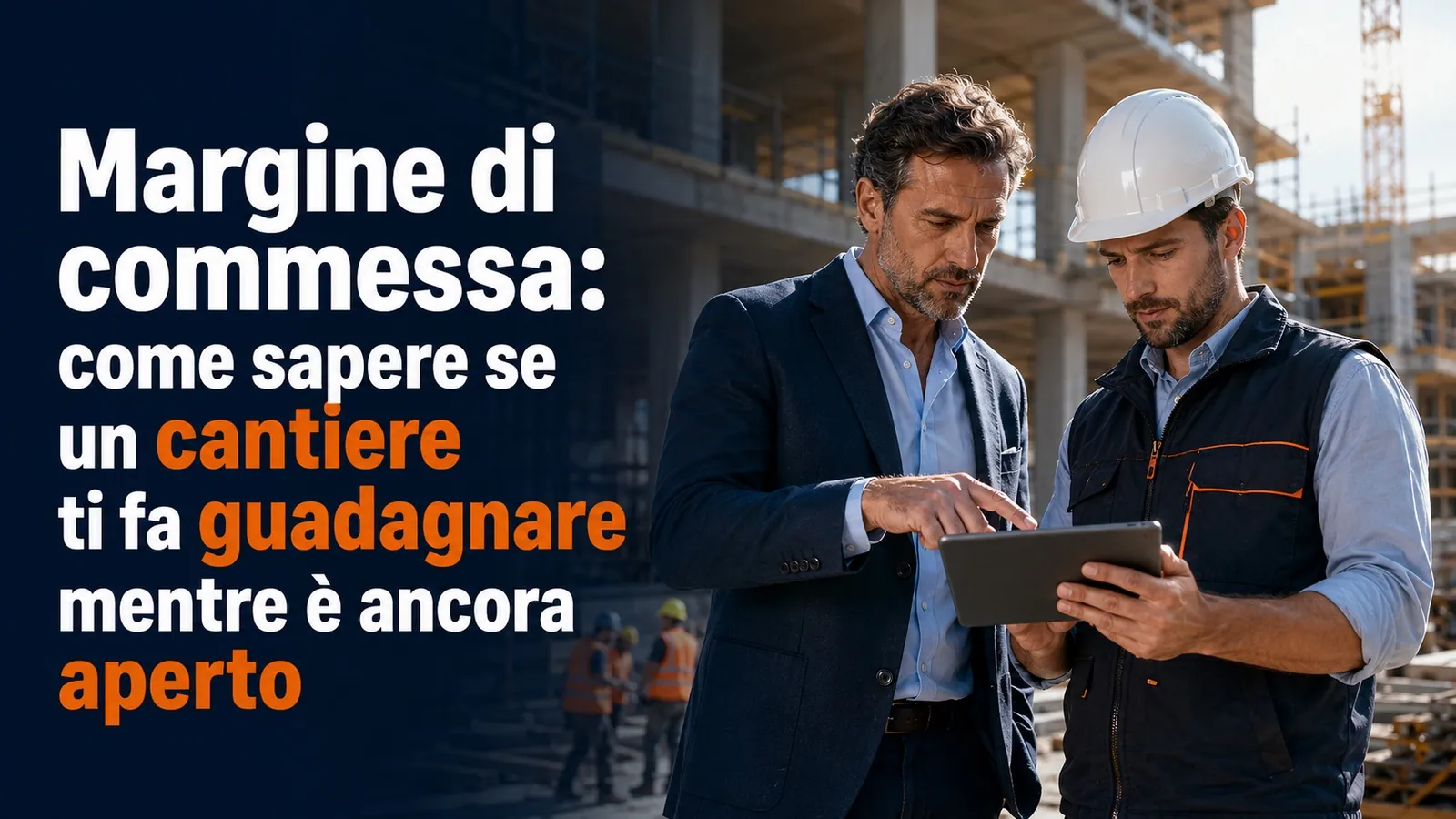 Margine di commessa: come sapere se un cantiere ti fa guadagnare mentre è ancora aperto